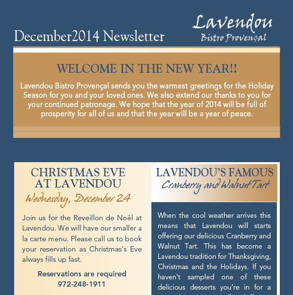 December 2014 Newsletter
							Welcome in the new year!!
							Christmas Eve at Lavendou
							Lavendou's Famous Cranberry and Walnut Tart						
							See image for article