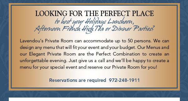 Looking for the perfect place to host
							your Holidays Luncheon, Afternoon French High Tea or Dinner Parties?
							See image for article