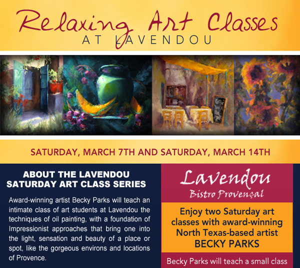 Relaxing Art Classes at Lavendou
							 Sat, March 7th and Sat, March 14th
							 Enjoy two Saturday art classes with award-winning North Texas based artist Becky Parks