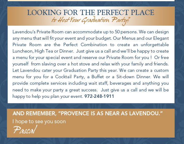 And remember, Provence is as near as Lavendou
							I hope to see you soon
							Pascal
