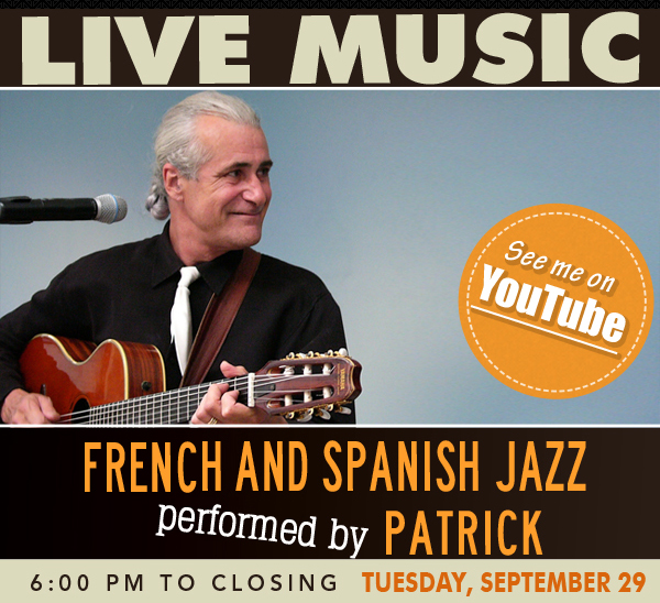 Live Music
							 French and Spanish Jazz performed by Patrick
							 See image for details