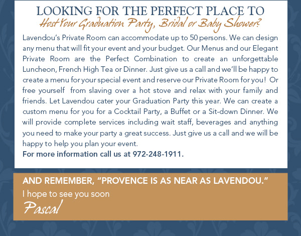 And remember, Provence is as near as Lavendou
							 I hope to see you soon
							 Pascal