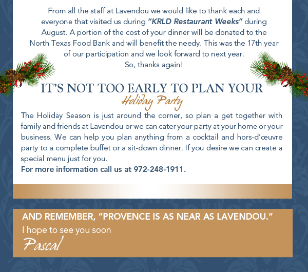 And remember, Provence is as near as Lavendou
							 I hope to see you soon
							 Pascal