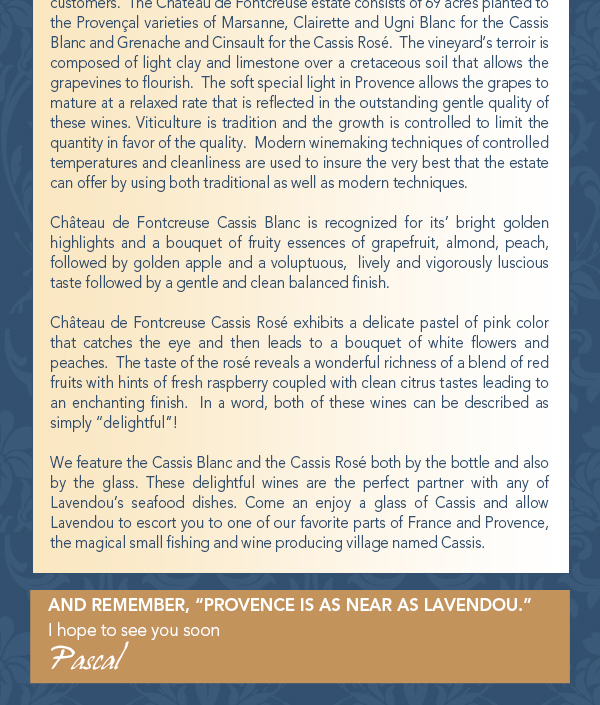 And remember, Provence is as near as Lavendou
							 I hope to see you soon
							 Pascal