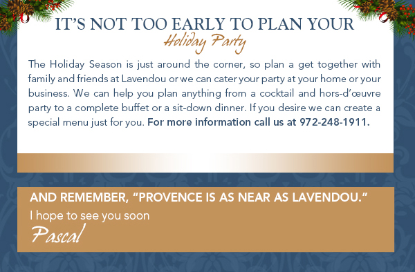 And remember, Provence is as near as Lavendou
							 I hope to see you soon
							 Pascal