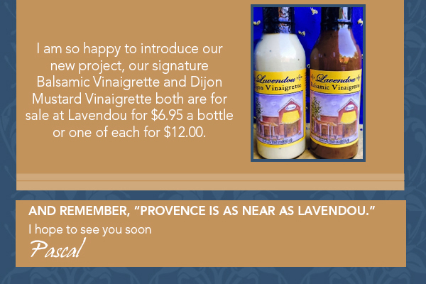 And remember, Provence is as near as Lavendou
							 I hope to see you soon
							 Pascal
