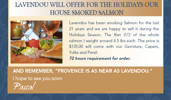 And remember, Provence is as near as Lavendou
							 I hope to see you soon
							 Pascal