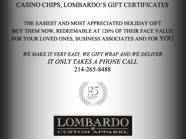 Casino Chips
							The easiest and most appreciated holiday gift. Buy them now, redeemable at 120% of their face value
							For your loved ones, business associates and for YOU
							We make it very easy, we gift wrap and deliver - it only takes a phone call
							214-265-8488