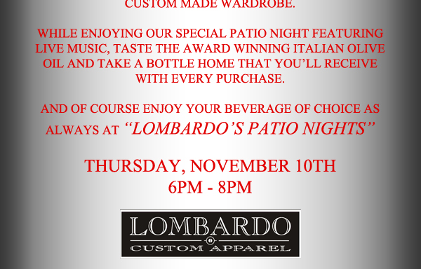 Come check out the latest styles
							 Join us for Lombardo's Patio Nights
							 See image for details
