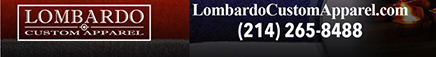lombardocustomapparel.com
							17604 North Dallas Parkway, Dallas, TX 75287 - (214) 265-8488