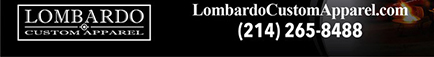 lombardocustomapparel.com
							17604 North Dallas Parkway, Dallas, TX 75287 - (214) 265-8488