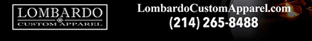 lombardocustomapparel.com
							17604 North Dallas Parkway, Dallas, TX 75287 - (214) 265-8488