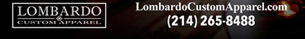 lombardocustomapparel.com
							17604 North Dallas Parkway, Dallas, TX 75287 - (214) 265-8488