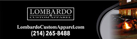 lombardocustomapparel.com
							17604 North Dallas Parkway, Dallas, TX 75287 - (214) 265-8488