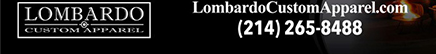 lombardocustomapparel.com
							17604 North Dallas Parkway, Dallas, TX 75287 - (214) 265-8488
