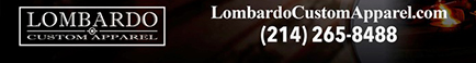 lombardocustomapparel.com
							17604 North Dallas Parkway, Dallas, TX 75287 - (214) 265-8488