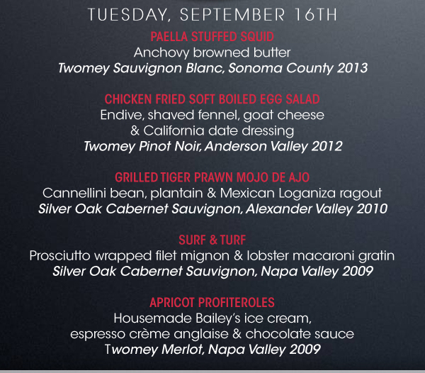 Tuesday, September 16th
							Paella Stuffed Squid
							Chicken Fried Soft Boiled Egg Salad
							Grilled Tiger Prawn Mojo de Ajo
							Surf & Turf
							Apricot Profiteroles