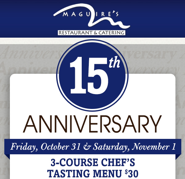 15th Anniversary
							Fri, Oct 31 & Sat, Nov 1
							3 Course Chef's Tasting Menu $30