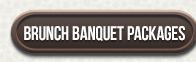 Brunch Banquest Packages