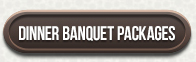 Dinner Banquet Packages