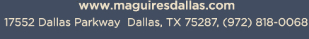 Reservations Recommended (972) 818-0068
									17552 Dallas Parkway, Dallas, TX 75287
									www.maguiresdallas.com