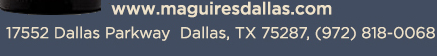 Reservations Recommended (972) 818-0068
									17552 Dallas Parkway, Dallas, TX 75287
									www.maguiresdallas.com