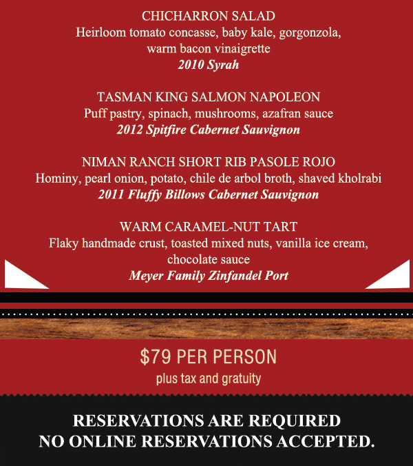$79 per person plus tax and gratuity
							 Reservations are required. No online reservations accepted.
							 See image for full details
