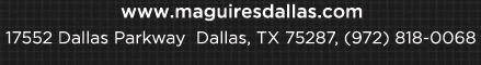Reservations Recommended (972) 818-0068
									17552 Dallas Parkway, Dallas, TX 75287
									www.maguiresdallas.com