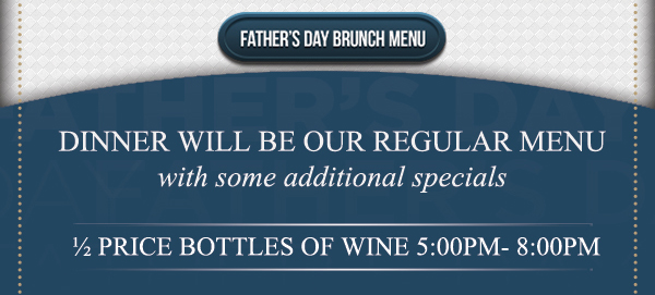 Father's Day Brunch Menu
							 See image for full details