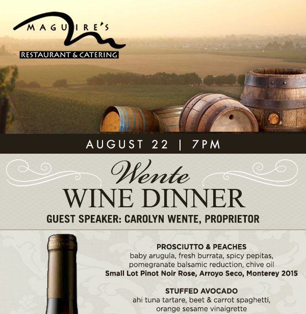 Wente Wine Dinner
							 August 22 - 7pm
							 See image for full details