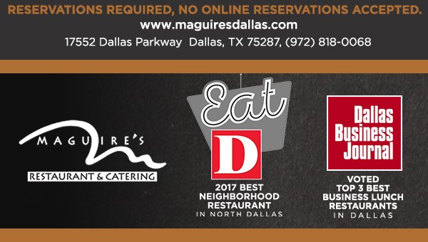 Reservations Recommended (972) 818-0068
							17552 Dallas Parkway, Dallas, TX 75287
							www.maguiresdallas.com