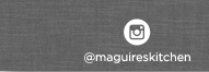 https://www.instagram.com/maguireskitchen