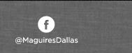 https://www.facebook.com/MaguiresDallas