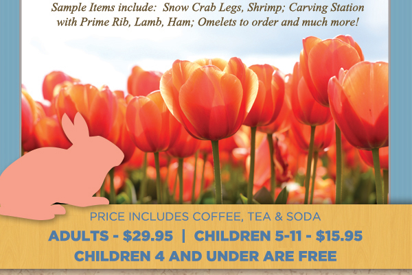 Price includes coffee, tea & soda
							 Adults - $29.95
							 Children 5-11 - $15.95
							 Children 4 and under are free
							 See image for full details