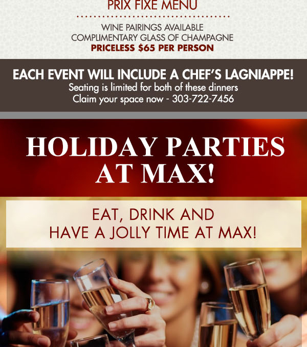 Holiday Partys at Max!
							 See image for full details