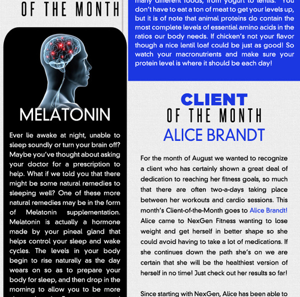 Client Shout Out - Alice Brandt
							For the month of August we wanted to recognize a client who has certainly shown a great deal of dedication to reaching her fitness goals, so much that there are often two-a-days taking place
							between her workouts and cardio sessions. This months Client-of-the-Month goes to Alice Brandt! Alice came to NexGen Fitness wanting to lose weight and get herself in better shape so she
							could avoid having to take a lot of medications. If she continues down the path shes on we are certain that she will be the healthiest version of herself in no time! Just check out her results so far!

							Since starting with NexGen, Alice has been able to lose 22.5 pounds, including 30.6 pounds of fat, resulting in a loss of 10.8% body fat! Alice has also seen her pushups go from 11 to 29 and her
							bench press increase 15 lbs!  Most notable however might be the 6 inch increase in her flexibility!  Add in a total loss of 14.25 inches and its easy to see why she is deserving of this recognition.

							Congratulations Alice on your results! We know that you are only getting started and that you will continue to make great strides towards your fitness goals. Were happy that youve allowed us the
							opportunity to work with you towards those goals and are excited for the future!