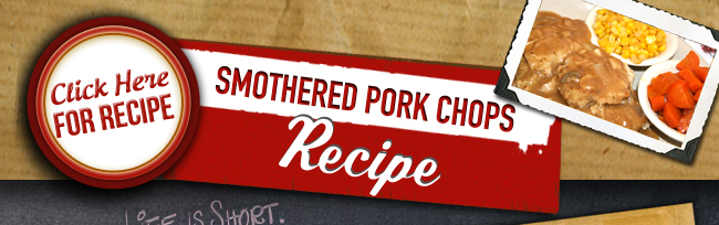 Recipe of the Month - Smothered Pork Chops