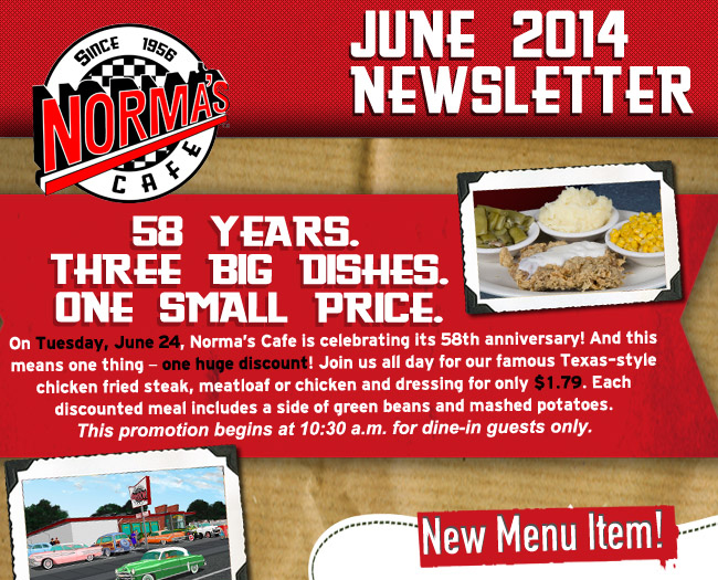 Norma's Cafe - May 2014 Newsletter

58 Years. Three Big Dishes. One Small Price.