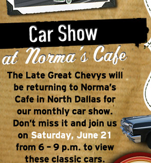 Car Show at Norma's Cafe

The Late Great Chevys will be returning to Norma's Cafe in North Dallas for our monthly car show. Don't miss it and join us on Saturday, June 21 from 6-9pm