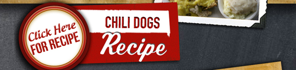 Click Here for Recipe
							Chili Dogs