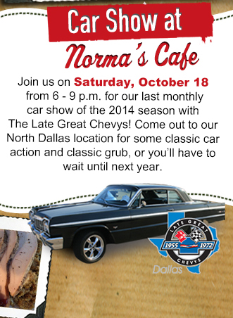Join us on Saturday, October 18 from 6 - 9 p.m.
											for our last monthly car show of the 2014 season with The Late Great Chevys! Come out to our North Dallas location for some classic car action and classic grub, or youll have to
											wait until next year. 