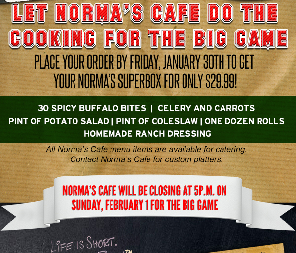 Let Norma's Cafe do the cooking for the big game
							See image for full details