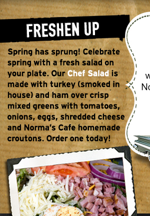 Freshen Up
											 Spring has sprung! Celebrate with a fresh salad on your plate.