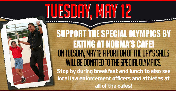 Support the Special Olympics by eating at Norma's!
							 See image for full details