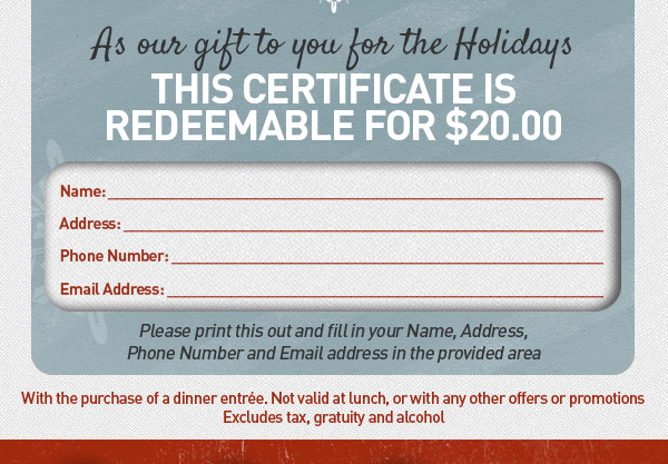 As our gift to you for the Holidays
							This certificate is redeemable for $20
							See image for full disclaimer