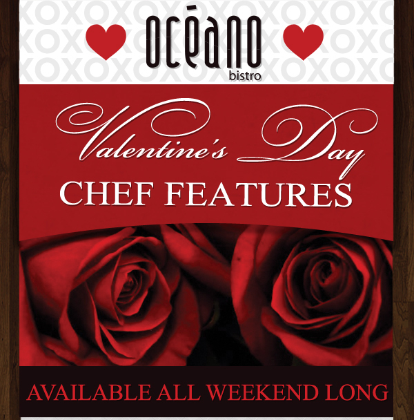 Valentine's Day Chef Features
							 See image for full details