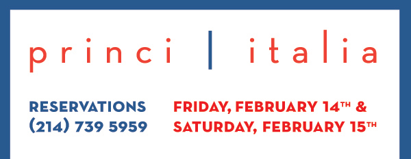 Princi Italia

Reservations (214) 739 5959
Friday, Feb 14th & Saturday, Feb 15th