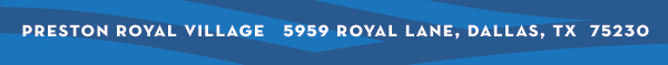 Preston Royal Village 5959 Royal Lane, Suite 707 / Dallas, TX 75230 / 214.739.5959