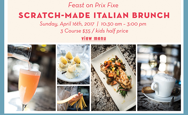 Feast on Prix Fixe
							 Scratch Made Italian Brunch
							 View Menu
							 See image for full details