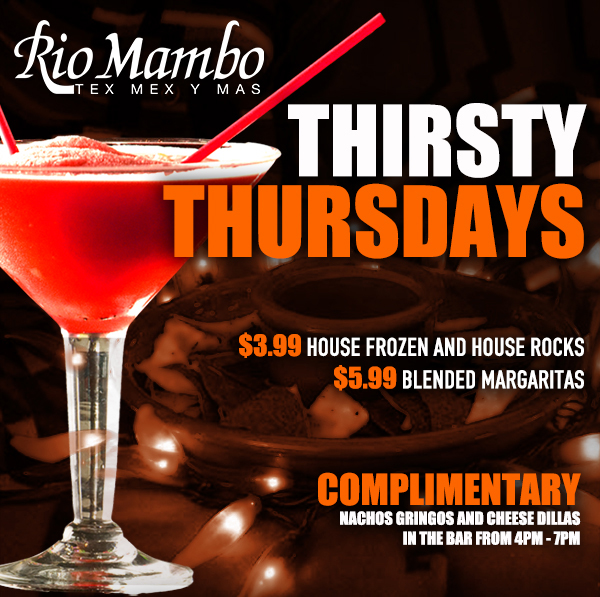 Thirsty Thursdays
							 $3.99 House Frozen and House Rocks
							 $5.99 Blended Margs
							 See image for details
